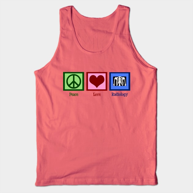 Peace Love Radiology Tank Top by epiclovedesigns